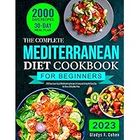 The Complete Mediterranean Diet Cookbook for Beginners: 2000 Days Super Easy & Mouthwatering Recipes for Living and Eating Well Every Day | No-Stress 30 Day Meal Plans The Complete Mediterranean Diet Cookbook for Beginners: 2000 Days Super Easy & Mouthwatering Recipes for Living and Eating Well Every Day | No-Stress 30 Day Meal Plans Paperback Spiral-bound