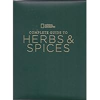 National Geographic Complete Guide to Herbs and Spices: Remedies, Seasonings, and Ingredients to Improve Your Health and Enhance Your Life National Geographic Complete Guide to Herbs and Spices: Remedies, Seasonings, and Ingredients to Improve Your Health and Enhance Your Life Hardcover Paperback