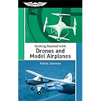 Getting Started with Drones and Model Airplanes Getting Started with Drones and Model Airplanes Paperback Kindle