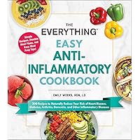 The Everything Easy Anti-Inflammatory Cookbook: 200 Recipes to Naturally Reduce Your Risk of Heart Disease, Diabetes, Arthritis, Dementia, and Other Inflammatory Diseases The Everything Easy Anti-Inflammatory Cookbook: 200 Recipes to Naturally Reduce Your Risk of Heart Disease, Diabetes, Arthritis, Dementia, and Other Inflammatory Diseases Paperback Kindle