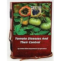 Tomato Diseases And Their Control Tomato Diseases And Their Control Paperback Leather Bound