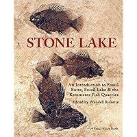 Stone Lake: An Introduction to Fossil Butte, Fossil Lake & the Kemmerer Fish Quarries (Fossil News Books) Stone Lake: An Introduction to Fossil Butte, Fossil Lake & the Kemmerer Fish Quarries (Fossil News Books) Paperback