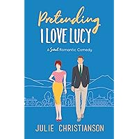 Pretending I Love Lucy: A Sweet Romantic Comedy (Apple Valley Love Stories Book 3) Pretending I Love Lucy: A Sweet Romantic Comedy (Apple Valley Love Stories Book 3) Kindle Audible Audiobook Paperback
