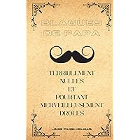 Blague à papa: Terriblement nulles et pourtant merveilleusement drôles (French Edition)