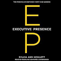 Executive Presence: The Missing Link between Merit and Success Executive Presence: The Missing Link between Merit and Success Audible Audiobook Hardcover Kindle Paperback Audio CD