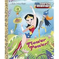 Flower Power! (DC Super Friends) (Little Golden Book) Flower Power! (DC Super Friends) (Little Golden Book) Hardcover Kindle