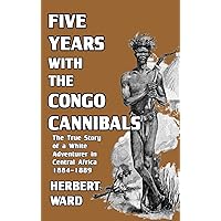 Five Years with the Congo Cannibals Five Years with the Congo Cannibals Hardcover Paperback