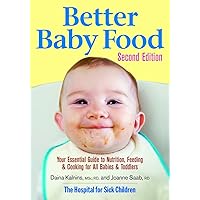 Better Baby Food: Your Essential Guide to Nutrition, Feeding and Cooking for All Babies and Toddlers Better Baby Food: Your Essential Guide to Nutrition, Feeding and Cooking for All Babies and Toddlers Paperback
