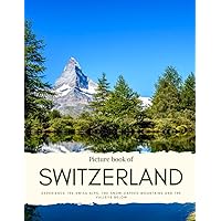 Picture Book of Switzerland: Experience the Swiss Alps, The Snow-capped Mountains and Valleys Below, Zürich, Geneva, Lucerne, Grindelwald, Bern and ... Quality Photos (Travel Coffee Table Books) Picture Book of Switzerland: Experience the Swiss Alps, The Snow-capped Mountains and Valleys Below, Zürich, Geneva, Lucerne, Grindelwald, Bern and ... Quality Photos (Travel Coffee Table Books) Paperback Kindle