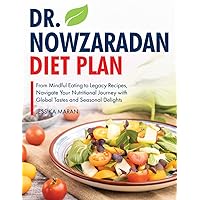 Dr Nowzaradan Diet Plan: From Mindful Eating to Legacy Recipes, Navigate Your Nutritional Journey with Global Tastes and Seasonal Delights