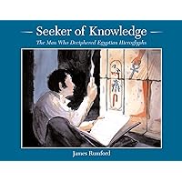 Seeker of Knowledge: The Man Who Deciphered Egyptian Hieroglyphs (Rise and Shine) Seeker of Knowledge: The Man Who Deciphered Egyptian Hieroglyphs (Rise and Shine) Paperback Hardcover