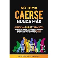 NO TEMA CAERSE NUNCA MÁS: EJERCICIOS SIMPLES Y PRÁCTICOS PARA REALIZAR EN CASA PARA PREVENIR LAS CAÍDAS Y SENTIRSE SEGURO EN 28 DÍAS- CON ACCESO EXCLUSIVO ... (Dr. N's Wellness Series) (Spanish Edition) NO TEMA CAERSE NUNCA MÁS: EJERCICIOS SIMPLES Y PRÁCTICOS PARA REALIZAR EN CASA PARA PREVENIR LAS CAÍDAS Y SENTIRSE SEGURO EN 28 DÍAS- CON ACCESO EXCLUSIVO ... (Dr. N's Wellness Series) (Spanish Edition) Kindle Audible Audiobook Paperback