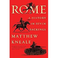 Rome: A History in Seven Sackings Rome: A History in Seven Sackings Kindle Paperback Audible Audiobook Hardcover Audio CD