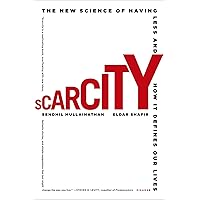 Scarcity: Why Having Too Little Means So Much Scarcity: Why Having Too Little Means So Much Kindle Audible Audiobook Paperback Hardcover Audio CD