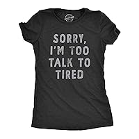 Womens Sorry Im Too Talk to Tired T Shirt Funny Sarcastic Sleepy Joke Text Tee for Ladies