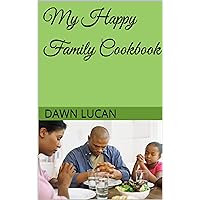 My Happy Family Cookbook (The Happy Home Chef Series 1)