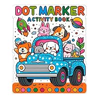 Dot Marker Activity Book: 50 Big Dot Pages , Ages 2+ . Vehicles, Animals, Stars, Fruits, Vegetables, and Numbers Dot Marker Activity Book: 50 Big Dot Pages , Ages 2+ . Vehicles, Animals, Stars, Fruits, Vegetables, and Numbers Paperback