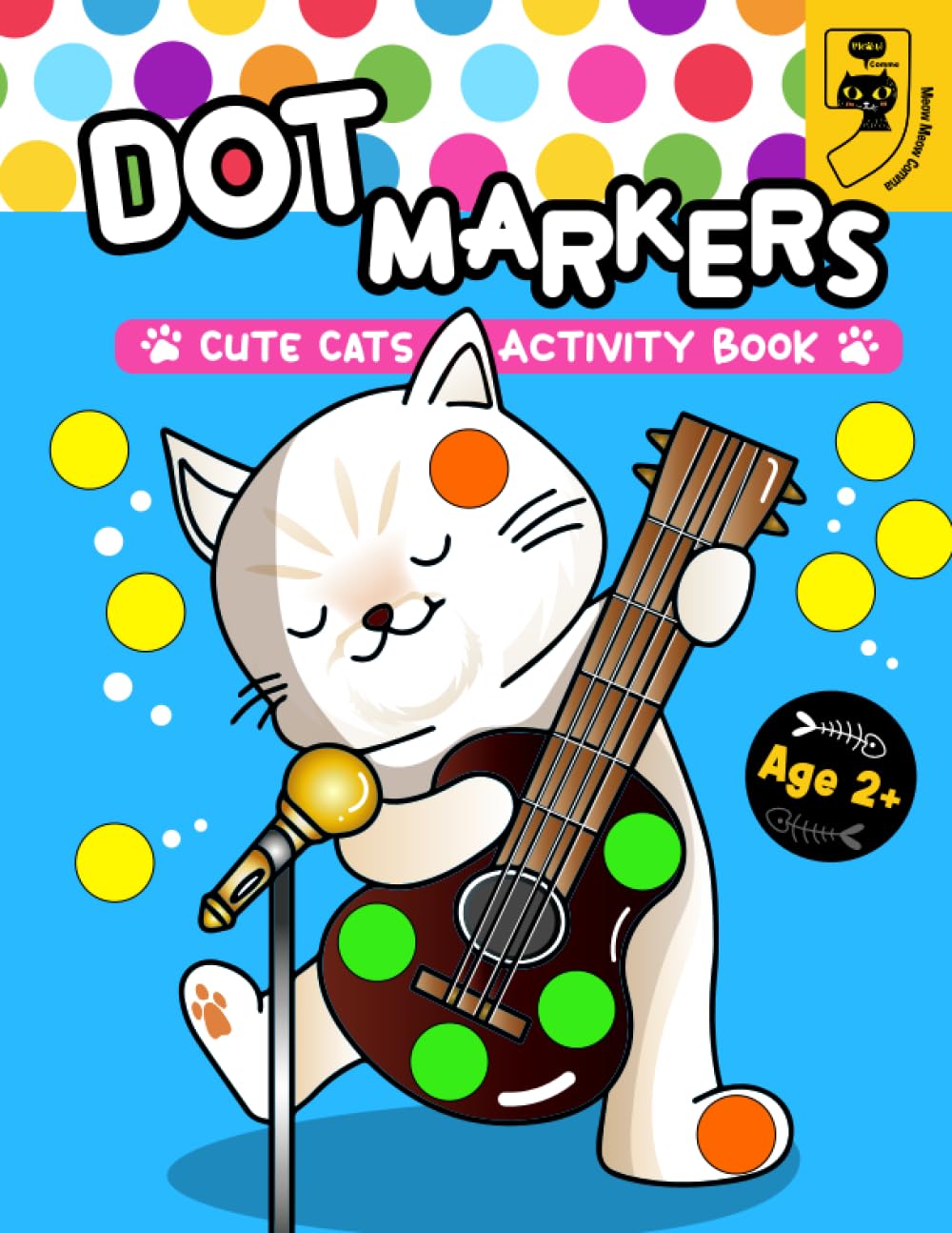 Dot Markers Cute Cats Activity Book for Kids: Explore A World of Creativity with Dot Markers and Kittens for Toddlers and Preschoolers (Dot Markers Activity Book for Toddlers and Preschoolers)