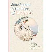 Jane Austen and the Price of Happiness Jane Austen and the Price of Happiness Hardcover Kindle