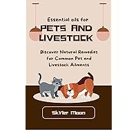Essential oils for pets and livestock: Discover natural remedies for common pet and livestock ailments Essential oils for pets and livestock: Discover natural remedies for common pet and livestock ailments Kindle Hardcover Paperback