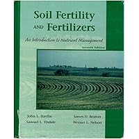 Soil Fertility and Fertilizers: An Introduction to Nutrient Management Soil Fertility and Fertilizers: An Introduction to Nutrient Management Hardcover Paperback