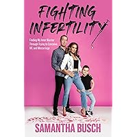 Fighting Infertility: Finding My Inner Warrior Through Trying to Conceive, IVF, and Miscarriage Fighting Infertility: Finding My Inner Warrior Through Trying to Conceive, IVF, and Miscarriage Paperback Kindle Audible Audiobook