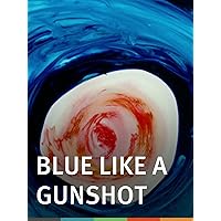 Blue Like a Gunshot