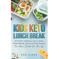 Keto Kids Lunch Break: 25 Healthy, Delicious, Easy To Make, Schoolready Lunch And Snack Recipes For Your Child On The Go Keto Kids Lunch Break: 25 Healthy, Delicious, Easy To Make, Schoolready Lunch And Snack Recipes For Your Child On The Go Paperback Kindle Audible Audiobook