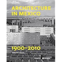 Architecture in Mexico, 1900–2010 Architecture in Mexico, 1900–2010 Paperback