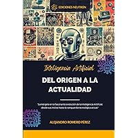 Inteligencia Artificial. Del origen a la actualidad (Introducción A La Inteligencia Artificial) (Spanish Edition)