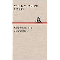 Confessions of a Neurasthenic Confessions of a Neurasthenic Hardcover Kindle Paperback MP3 CD Library Binding