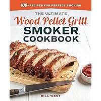 The Ultimate Wood Pellet Grill Smoker Cookbook: 100+ Recipes for Perfect Smoking The Ultimate Wood Pellet Grill Smoker Cookbook: 100+ Recipes for Perfect Smoking Paperback Kindle Spiral-bound