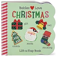 Babies Love Christmas: Lift-a-Flap Board Book