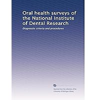 Oral health surveys of the National Institute of Dental Research: Diagnostic criteria and procedures Oral health surveys of the National Institute of Dental Research: Diagnostic criteria and procedures Paperback