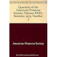 Quarterly of the American Primrose Society: Volume XXXII, Summer, 1973, Number 3
