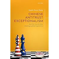 Chinese Antitrust Exceptionalism: How the Rise of China Challenges Global Regulation Chinese Antitrust Exceptionalism: How the Rise of China Challenges Global Regulation Hardcover Kindle