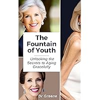 The Fountain of Youth: Unlocking the Secrets to Aging Gracefully