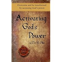 Activating God's Power in Eh K Pho: Overcome and be transformed by accessing God's power. Activating God's Power in Eh K Pho: Overcome and be transformed by accessing God's power. Paperback