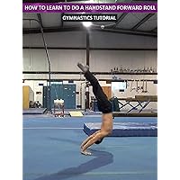 How to Learn to Do a Handstand Forward Roll - Gymnastics Tutorial