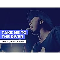 Take Me To The River in the Style of The Commitments