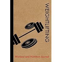 Weightlifting Workout and Nutrition Journal: Cool Weightlifting Fitness Notebook and Food Diary Planner For Weightlifter and Trainer - Strength Diet and Training Routine Log Weightlifting Workout and Nutrition Journal: Cool Weightlifting Fitness Notebook and Food Diary Planner For Weightlifter and Trainer - Strength Diet and Training Routine Log Paperback