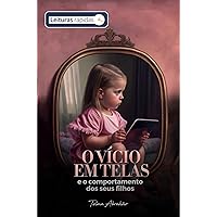 O vício em telas e o comportamento dos seus filhos [Leituras rápidas] (Portuguese Edition) O vício em telas e o comportamento dos seus filhos [Leituras rápidas] (Portuguese Edition) Kindle