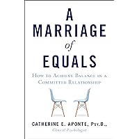 A Marriage of Equals: How to Achieve Balance in a Committed Relationship A Marriage of Equals: How to Achieve Balance in a Committed Relationship Kindle Paperback