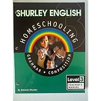 Shurley English Homeschooling Level 3: Grammar Composition: Teacher's Manual Shurley English Homeschooling Level 3: Grammar Composition: Teacher's Manual Paperback