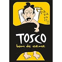Tosco bom de cama (Portuguese Edition)