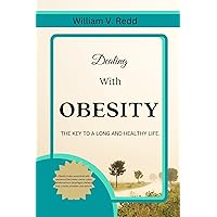 Dealing With OBESITY: THE KEY TO LONG AND HEALTHY LIFE Dealing With OBESITY: THE KEY TO LONG AND HEALTHY LIFE Kindle Paperback