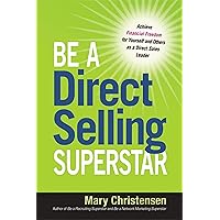 Be a Direct Selling Superstar: Achieve Financial Freedom for Yourself and Others as a Direct Sales Leader Be a Direct Selling Superstar: Achieve Financial Freedom for Yourself and Others as a Direct Sales Leader Paperback Audible Audiobook Kindle Audio CD