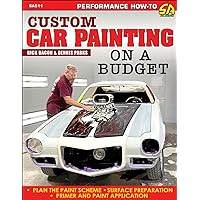 Custom Car Painting on a Budget (S&a Design: Performance How-to, SA511) Custom Car Painting on a Budget (S&a Design: Performance How-to, SA511) Paperback
