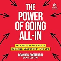 The Power of Going All-In: Secrets for Success in Business, Leadership, and Life The Power of Going All-In: Secrets for Success in Business, Leadership, and Life Hardcover Audible Audiobook Kindle Audio CD