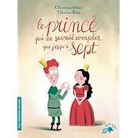 Le prince qui ne savait compter que jusqu'à sept (French Edition) Le prince qui ne savait compter que jusqu'à sept (French Edition) Kindle Pocket Book
